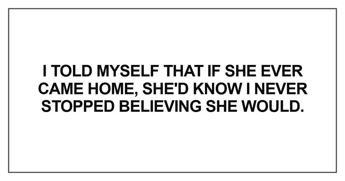 I told myself that if she ever came I told myself that if she ever came