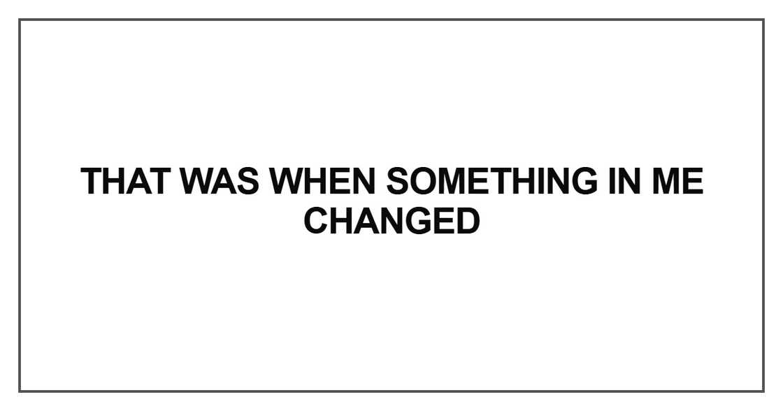 That was when something
