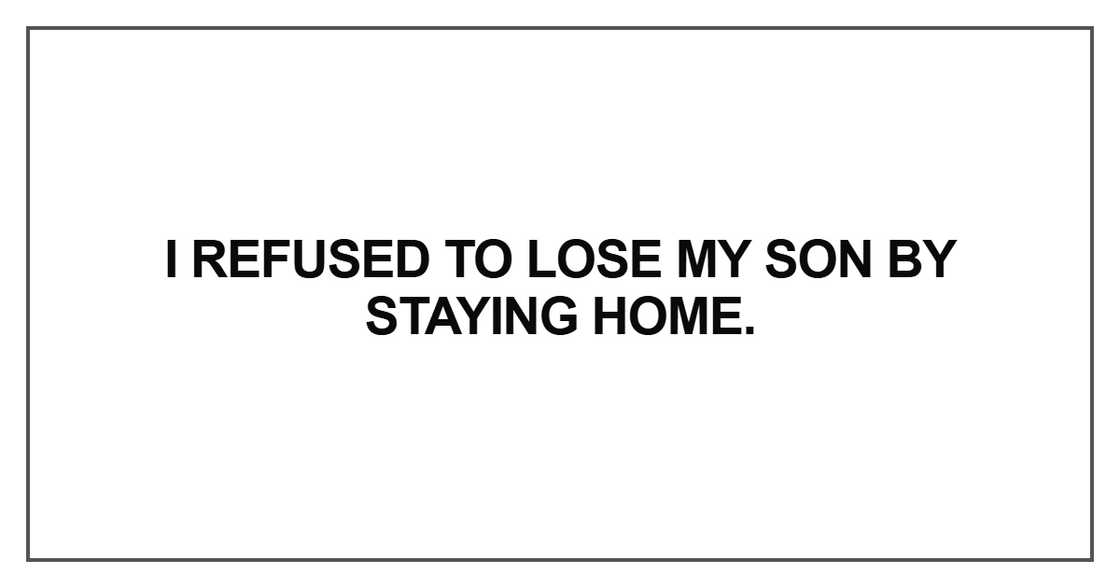 I refused to lose my son I refused to lose my son