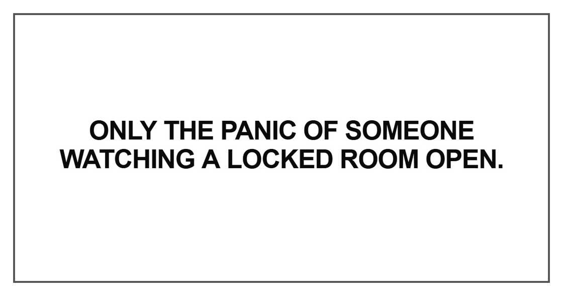 Only the panic of someone watching Only the panic of someone watching