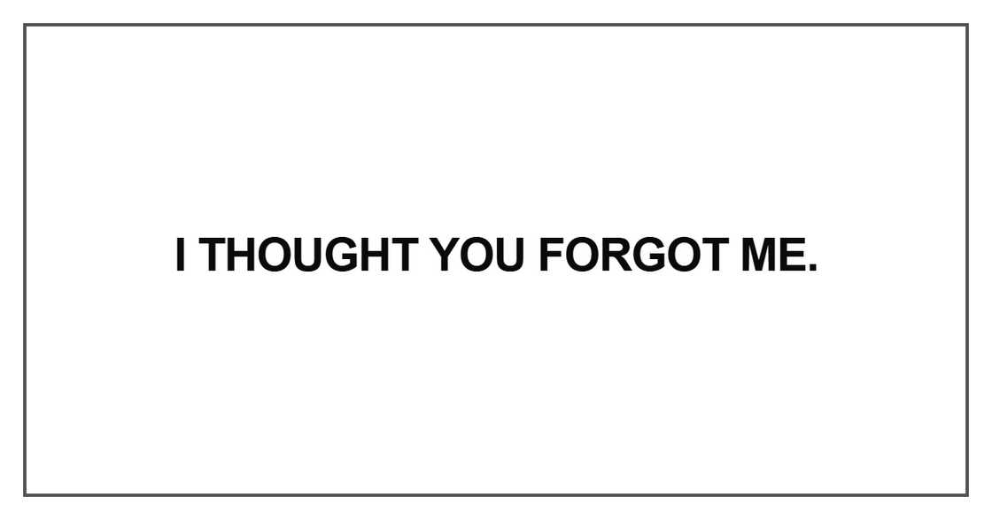 I thought you forgot me I thought you forgot me