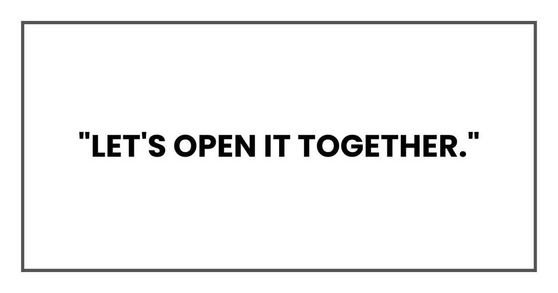 "Let's open it together."