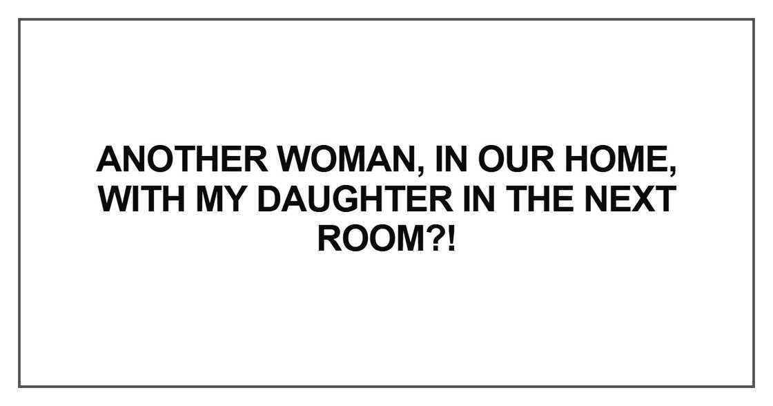 Another WOMAN, in our home