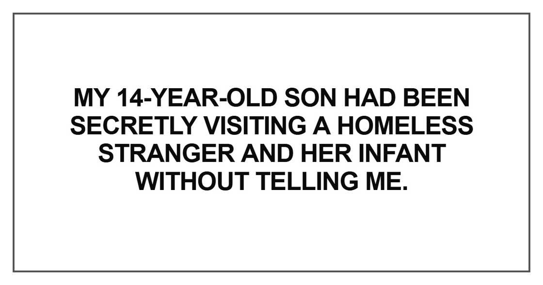 My 14-year-old son had been secretly