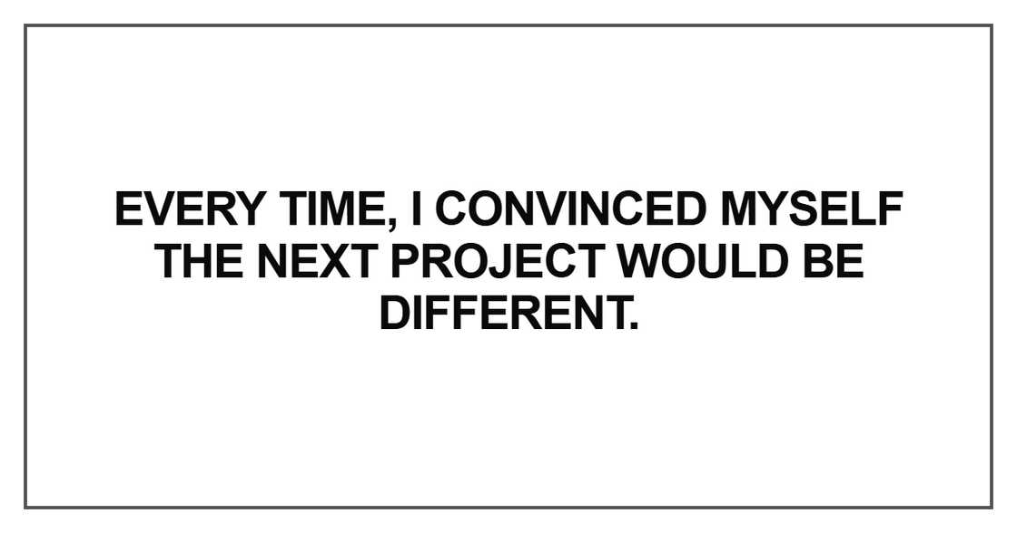 Every time, I convinced myself Every time, I convinced myself