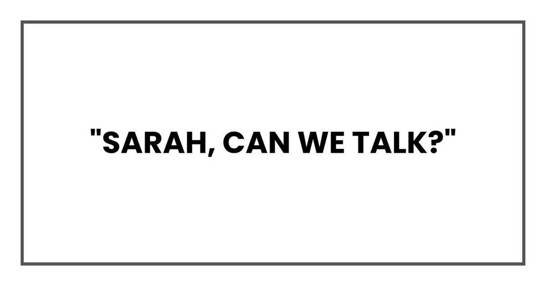 "Sarah, can we talk?"