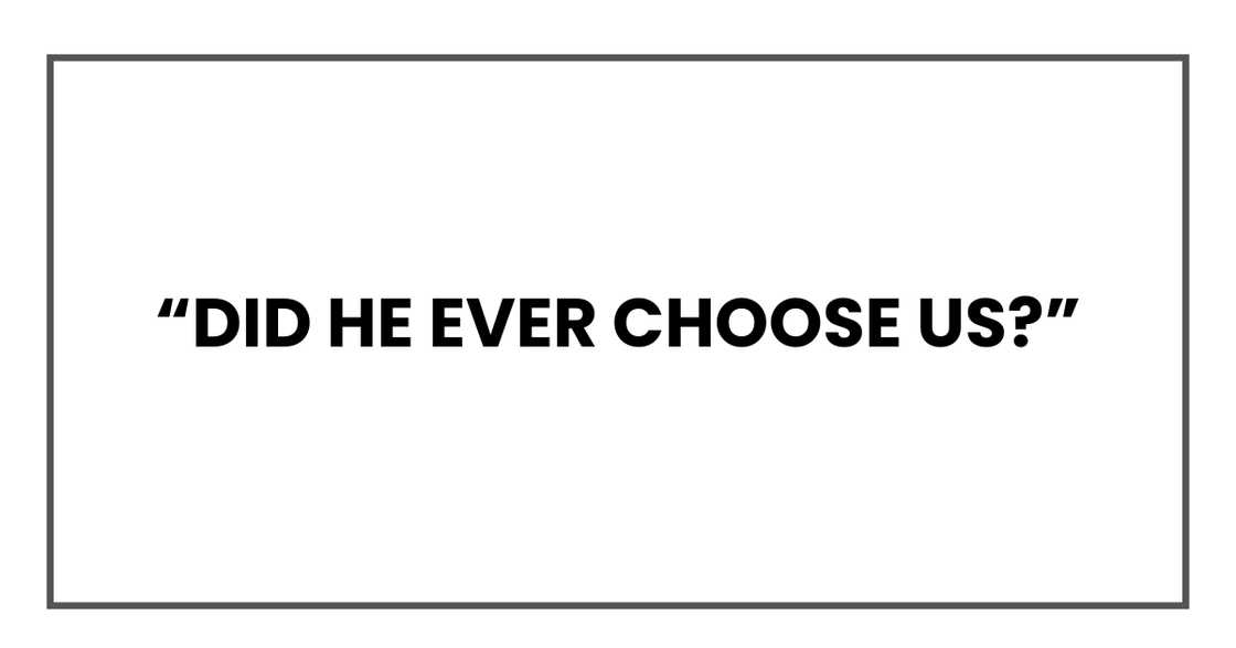 Did he ever choose us? Did he ever choose us?
