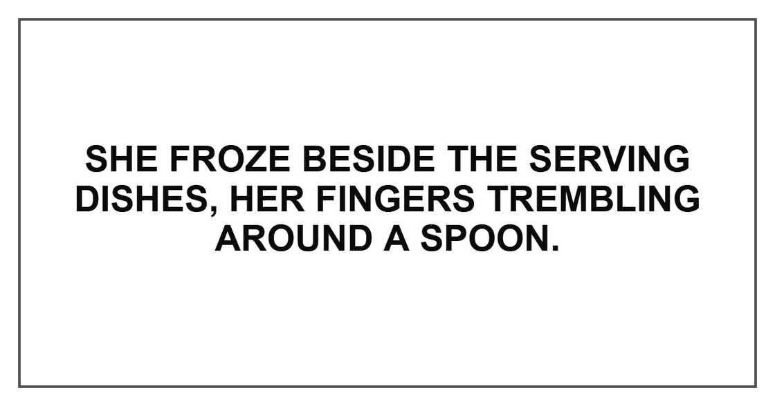 She froze beside the serving dishes, her fingers trembling around a spoon.