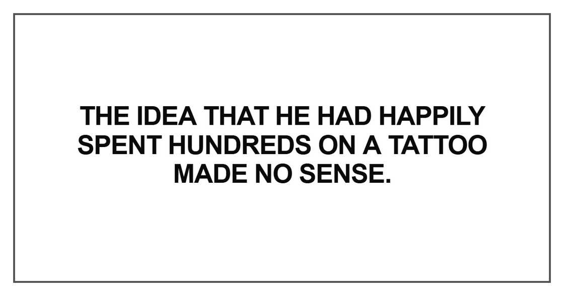 The idea that he had happily spent hundreds The idea that he had happily spent hundreds