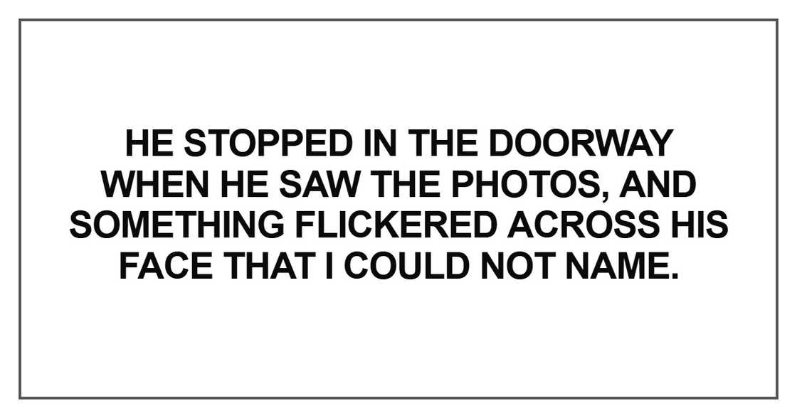 He stopped in the doorway when he saw the photos