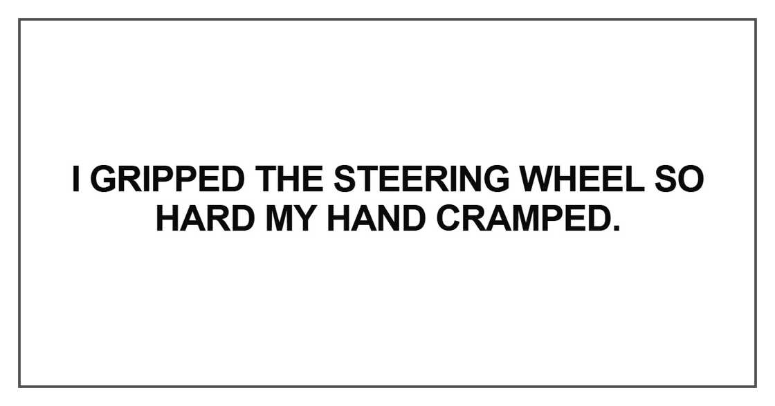 I gripped the steering wheel