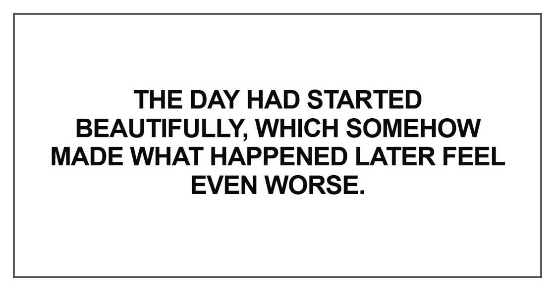 The day had started beautifully