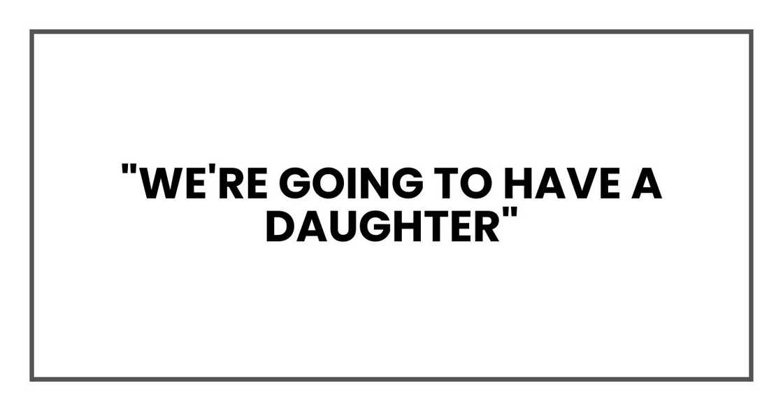 "We're going to have a daughter," Josh whispered in my ear "We're going to have a daughter," Josh whispered in my ear