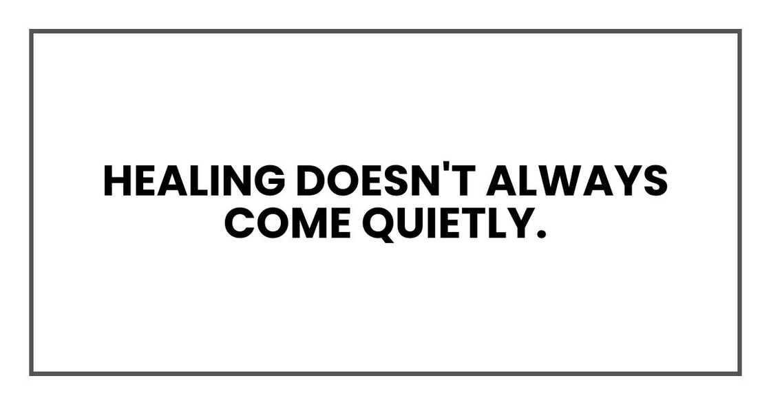 Healing doesn't always come quietly. Healing doesn't always come quietly.
