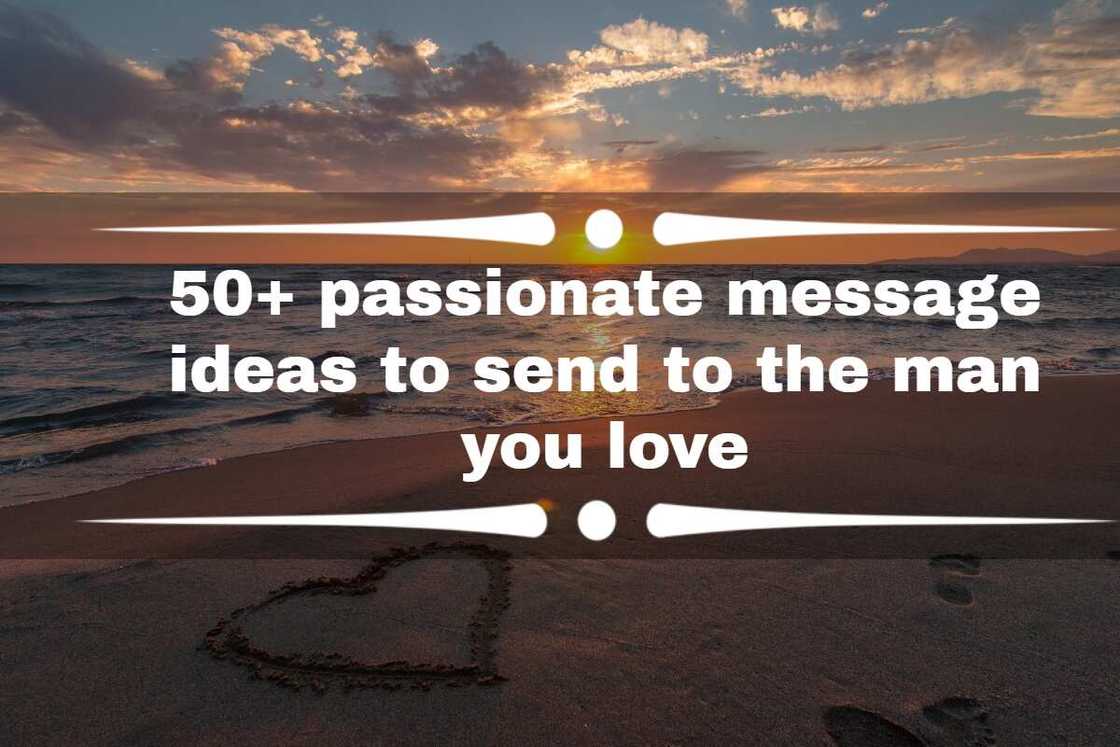 50+ passionate message ideas to send to the man you love