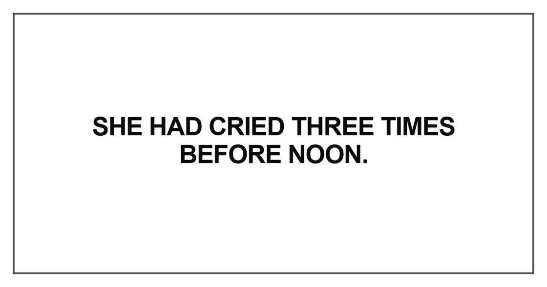 She had cried three times before noon