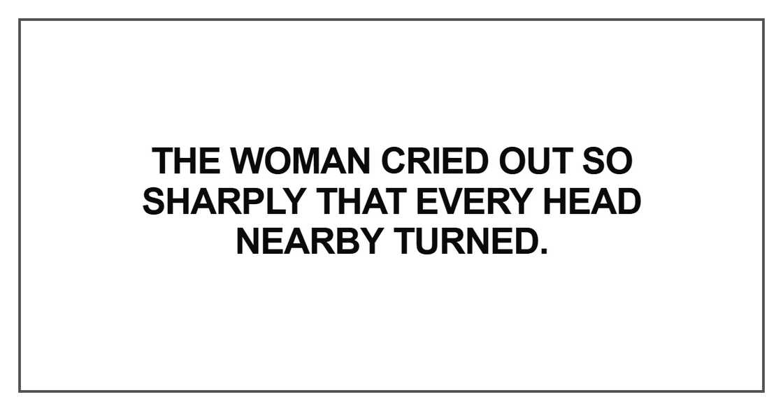 The woman cried out so sharply The woman cried out so sharply