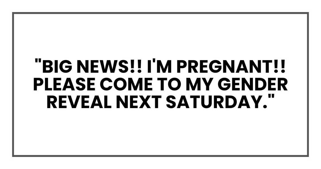 Big news I'm pregnant Please come to my gender reveal next Saturday
