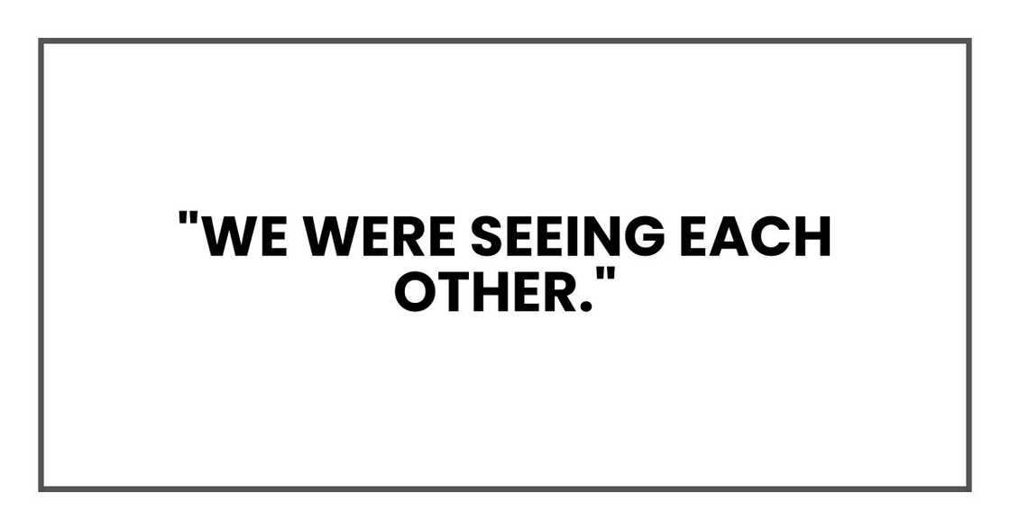 "We were seeing each other,"