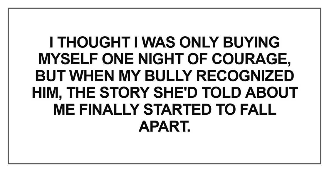 I thought I was only buying myself one night of courage