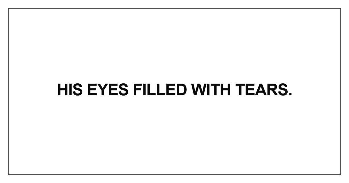 His eyes filled with tears His eyes filled with tears