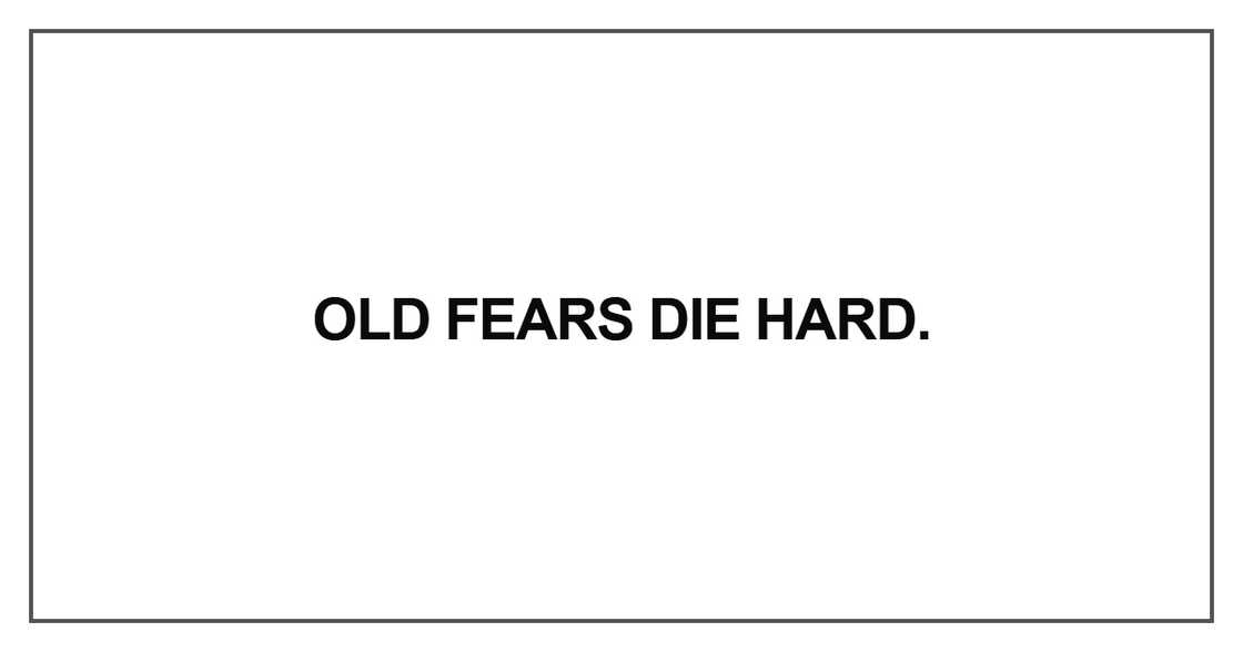 Old fears die hard Old fears die hard