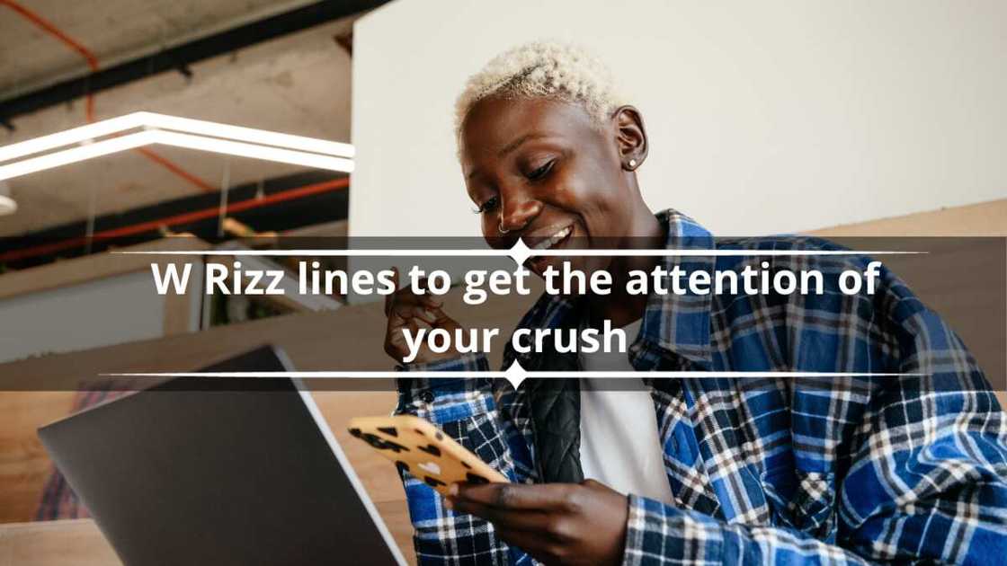 50+ W rizz lines to get the attention of your crush - Legit.ng