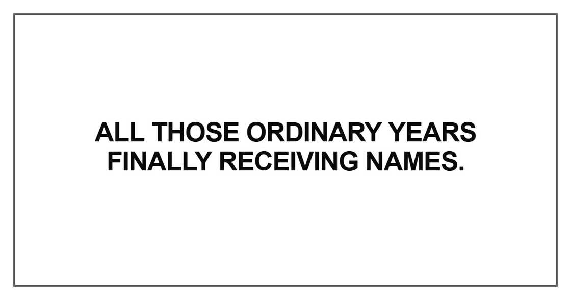 All those ordinary years