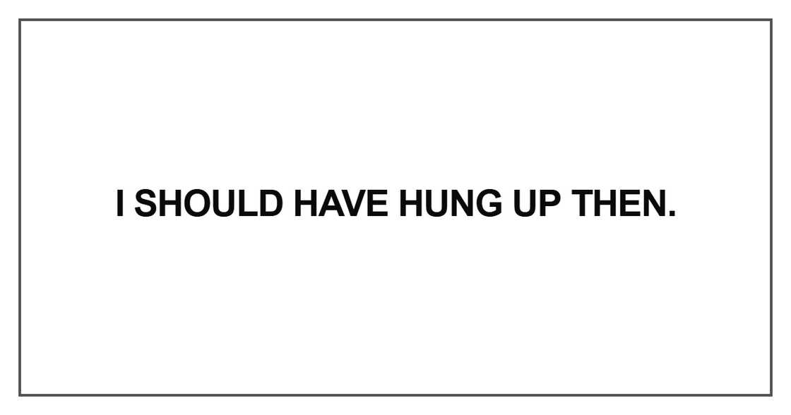 I should have hung up then I should have hung up then