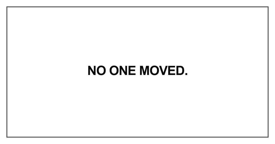 No one moved No one moved