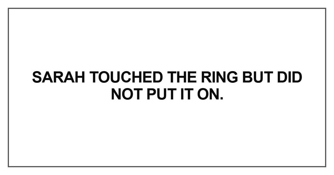 Sarah touched the ring but did not put it on