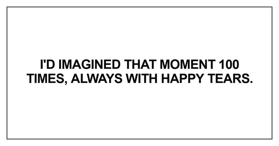I'd imagined that moment 100 times I'd imagined that moment 100 times