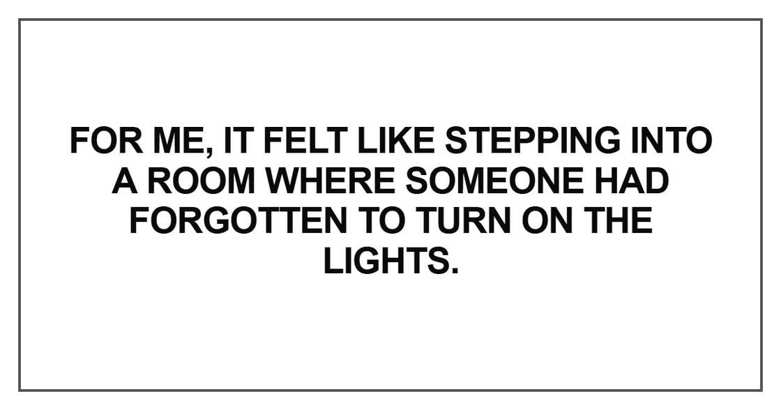 For me, it felt like stepping into a room
