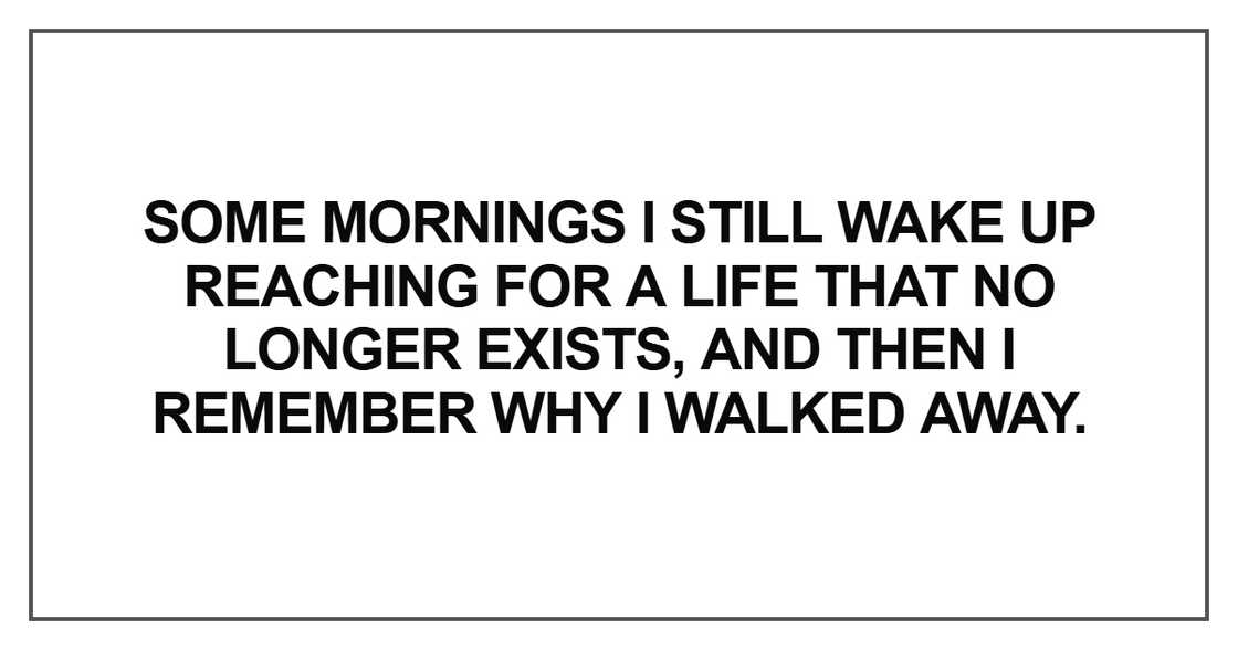 Some mornings I still wake up reaching for a life that no longer exists Some mornings I still wake up reaching for a life that no longer exists