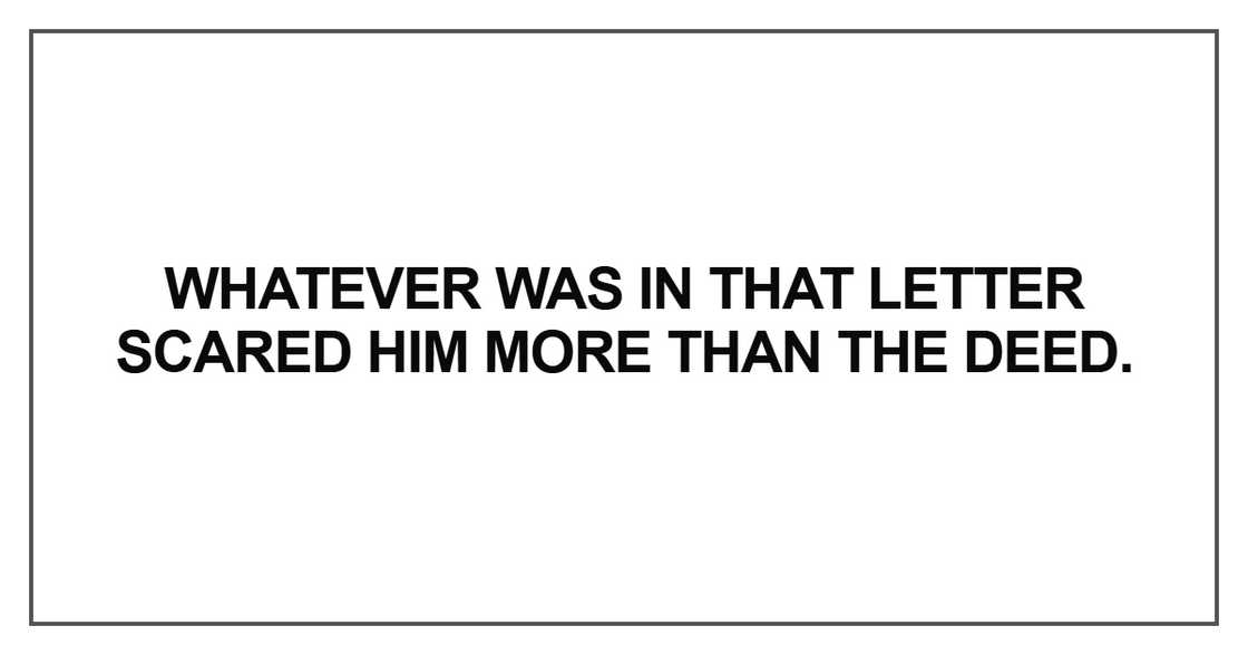 Whatever was in that letter scared him