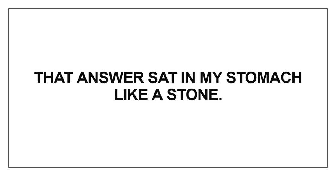That answer sat in my stomach