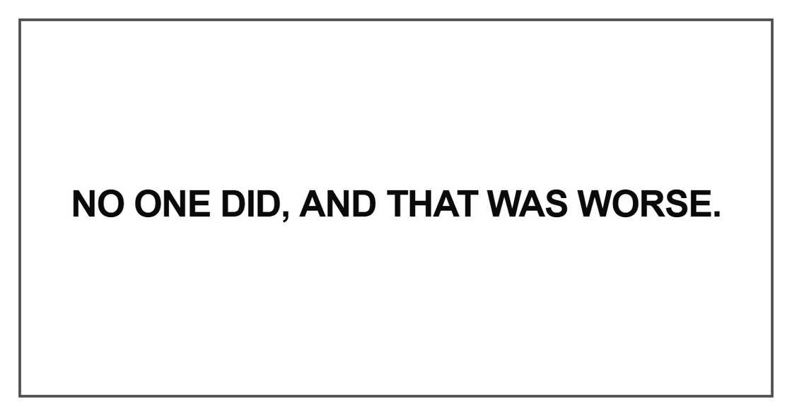 No one did, and that was worse
