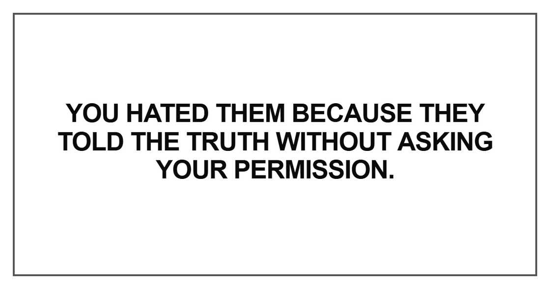 You hated them because