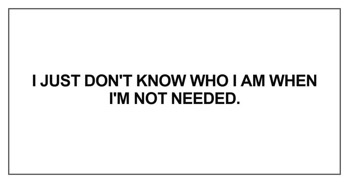 I just don't know who I am