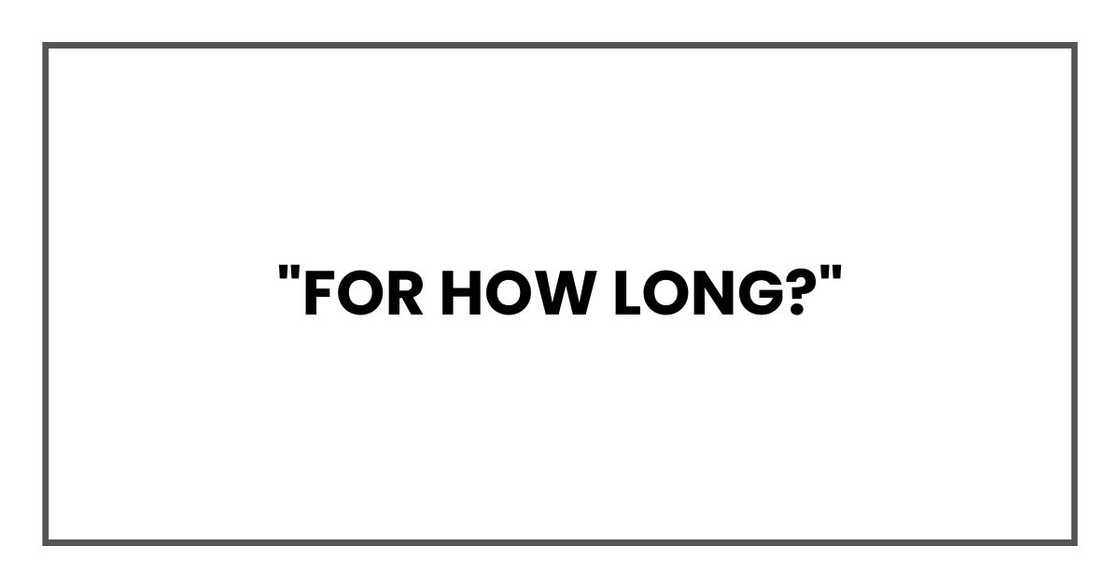 "For how long?" "For how long?"