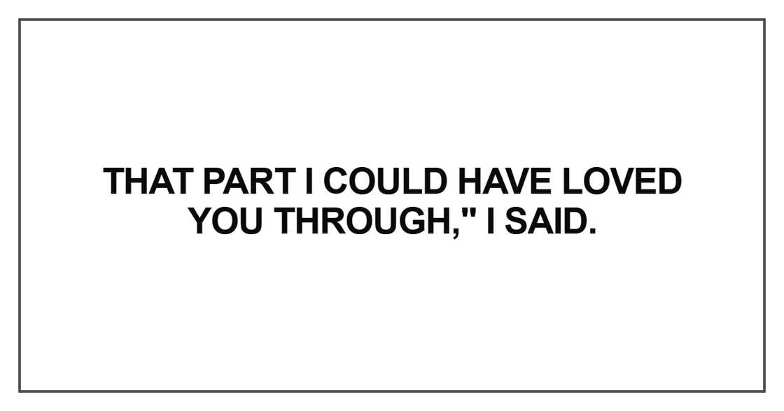 That part I could have loved you That part I could have loved you