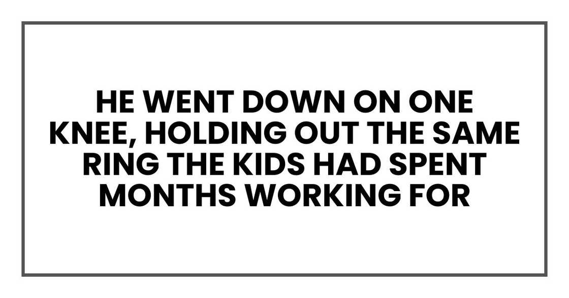 He went down on one knee, holding out the same ring the kids had spent months working for He went down on one knee, holding out the same ring the kids had spent months working for