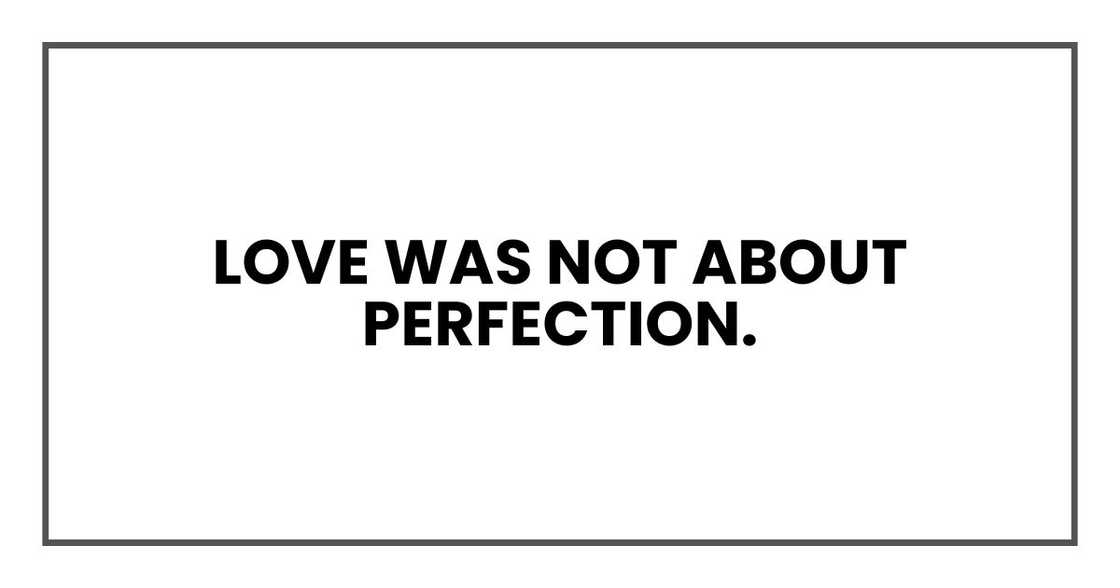 Love was not about perfection. Love was not about perfection.