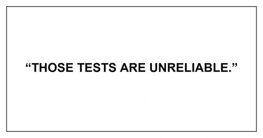“Those tests are unreliable.”