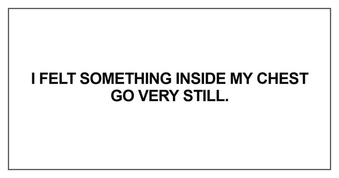 I felt something inside I felt something inside