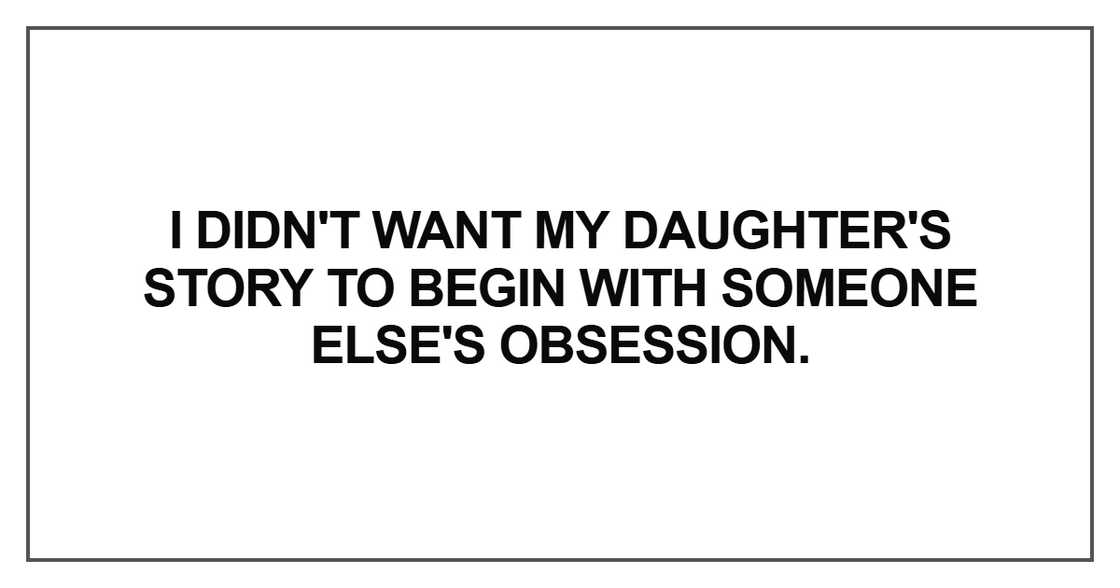 I didn't want my daughter's story