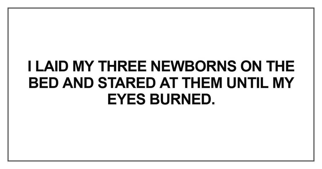 I laid my three newborns