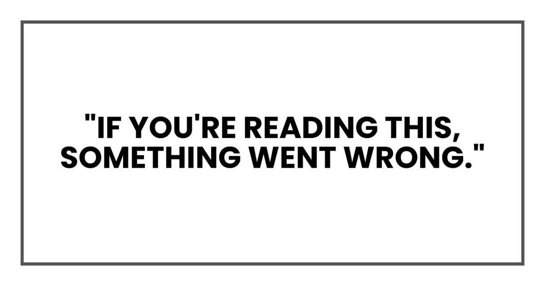 "If you're reading this, something went wrong." "If you're reading this, something went wrong."