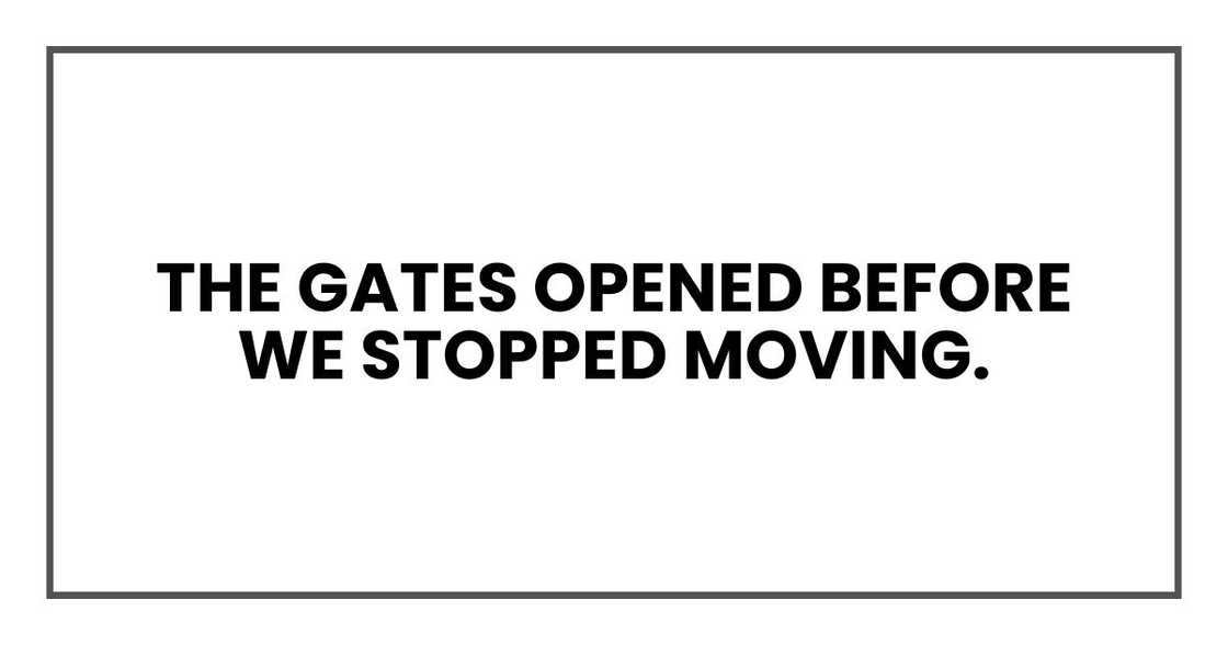 The gates opened before we stopped moving.