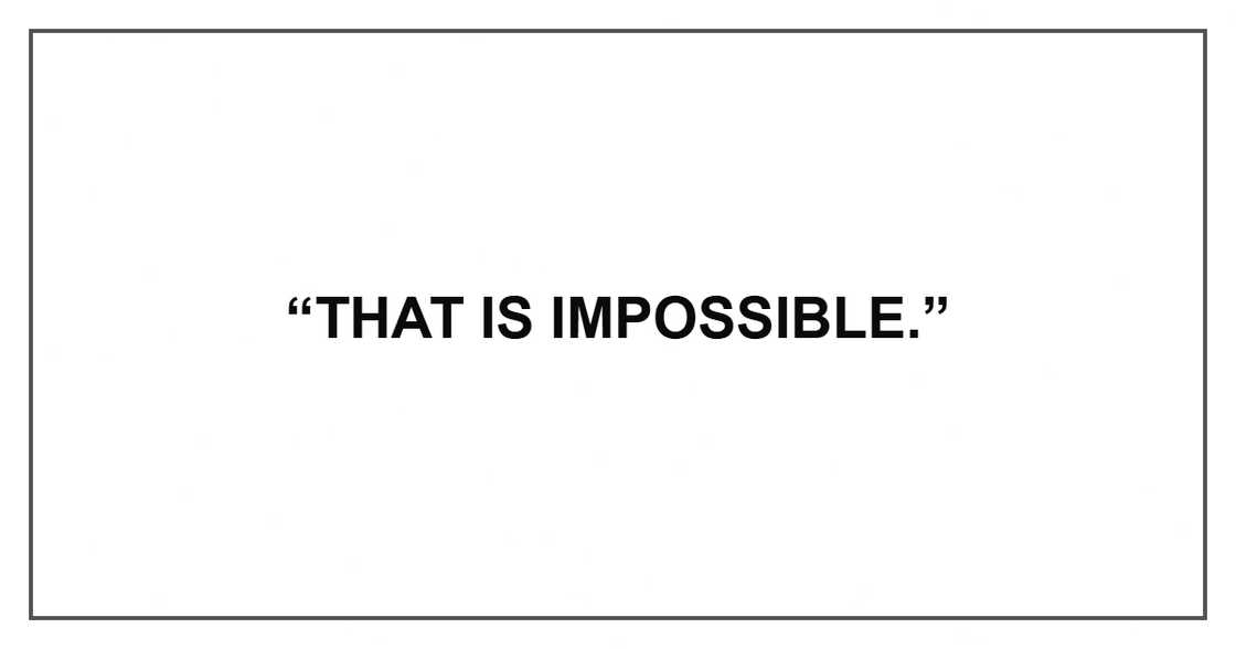 “That is impossible.” “That is impossible.”